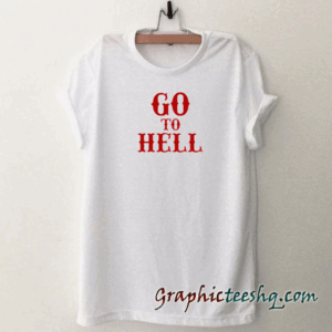 Go To Hell tee shirt