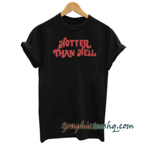 Hotter Than Hell tee shirt