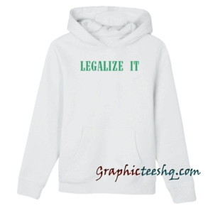 Legalize It Hoodie