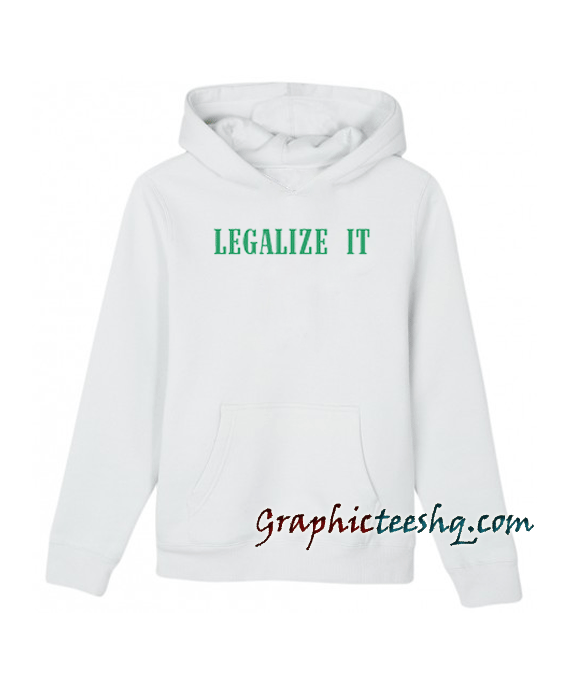 Legalize It Hoodie Legalize It Hoodie