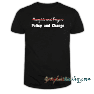 No More Thoughts and Prayers tee shirt