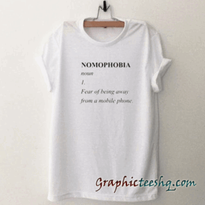 Nomophobia Noun Unisex Adult tee shirt