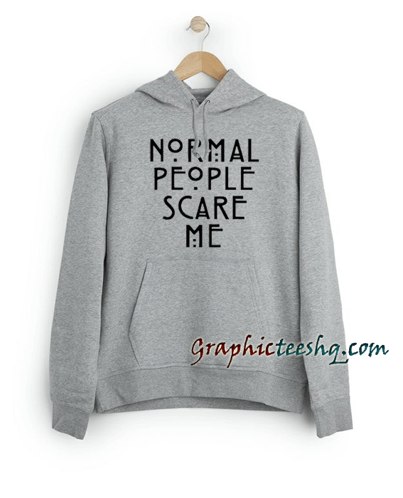 Normal People Scare Me Unisex Hoodie Normal People Scare Me Unisex Hoodie