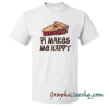 PI Makes Me Happy Kids tee shirt