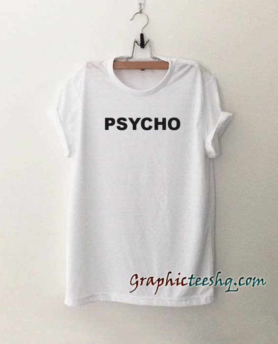 Psycho tee shirt Psycho tee shirt
