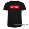 Savage tee shirt