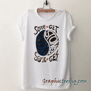Some Get Strange Stoned tee shirt