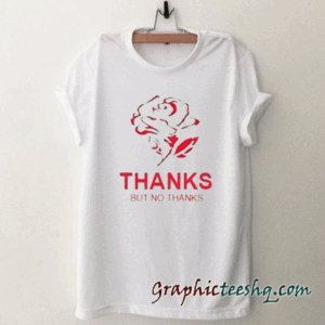 Thanks but no thanks tee shirt