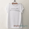We Only Dated For 11 Instagrams tee shirt