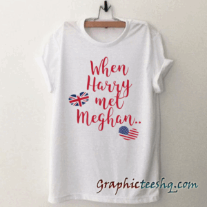 When Harry met Meghan Fun Royal Wedding tee shirt