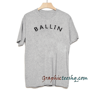 Ballin tee shirt