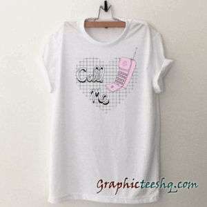 call me tee shirt