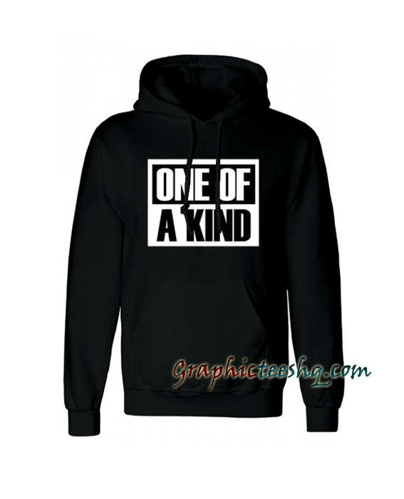 one of a kind Hoodie one of a kind Hoodie