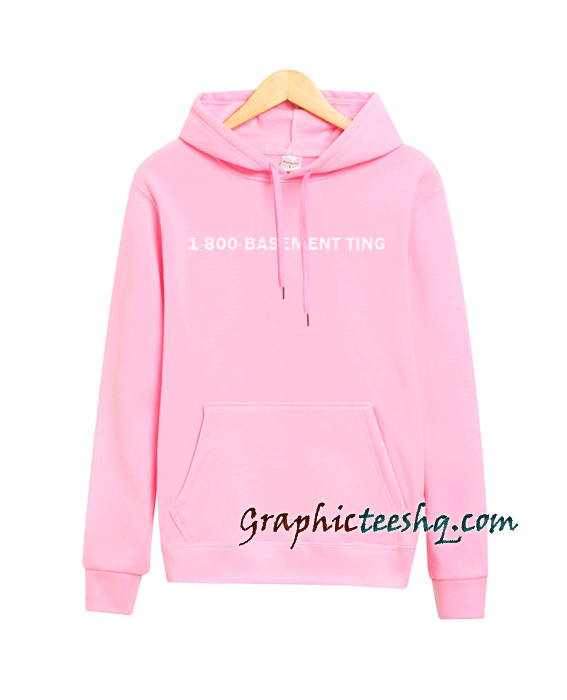 1 800 Basement Ting Hoodie 1 800 Basement Ting Hoodie
