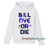BILL NYE OR DIE Hoodie