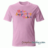 Babes Supporting Babes tee shirt