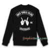 Bad Girls Club Sweatshirt