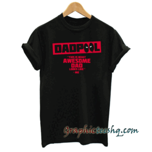 Dadpool For Awesome Dad tee shirt