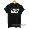 Damn gina martin lawrence tee shirt
