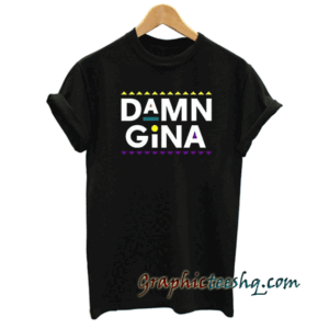 Damn gina martin lawrence tee shirt