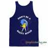 Don't Be A Salty Bitch Tank top