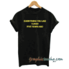 Everything You Liked I Liked Five Years Ago tee shirt
