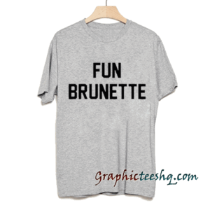 Fun brunette tee shirt