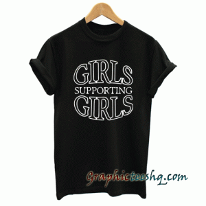 Girls Supporting Girls Unisex tee shirt
