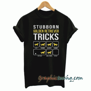 Golden Retriever Stubborn Tricks Dog tee shirt