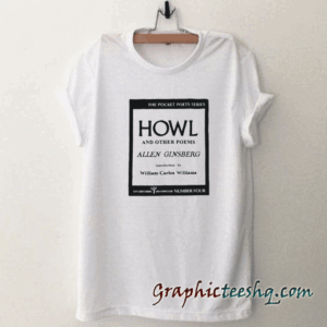 HOWL Allen Ginsberg Funny tee shirt