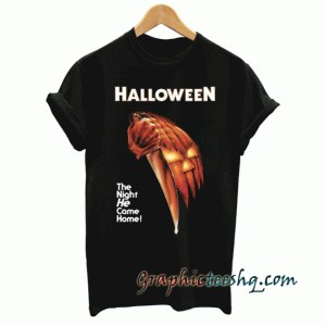 Halloween The Night He Come Home tee shirt