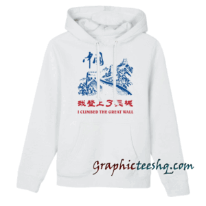 I Climbed The Great Wall Hoodie