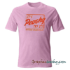 It's Peachy Try It tee shirt