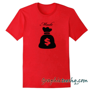 Made Money Slogan tee shirt