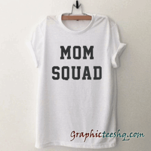 Mom Squad tee shirt