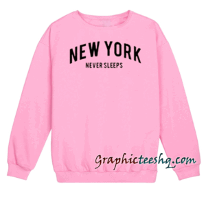 New York Never Sleep Sweatshirt