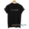 Not your girl tee shirt