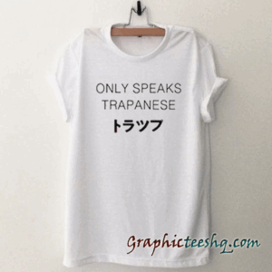 Only Speaks Trapanese tee shirt