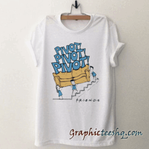 Pivot Pivot Pivot Funny tee shirt