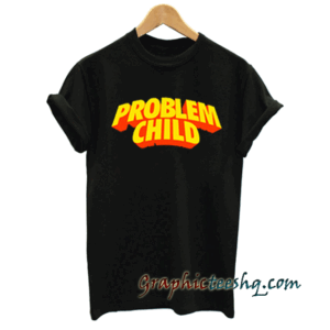 Problem Child tee shirt