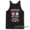 Workin' My Puff into Tuff Tank top