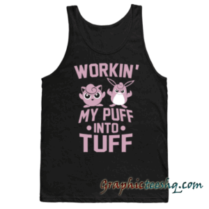 Workin' My Puff into Tuff Tank top