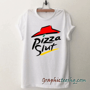Pizza slut parody pizza hut Unisex tee shirt