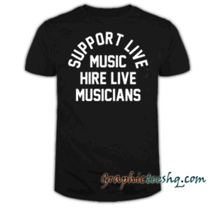 Support live music hire live musicians tee shirt