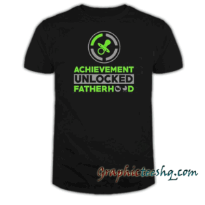 Achievement Unlocked Fatherhood tee shirt