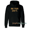 Better Days Hoodie