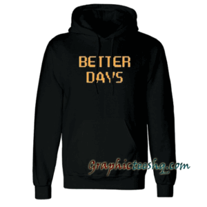 Better Days Hoodie