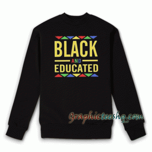 Black And Educated Sweatshirt