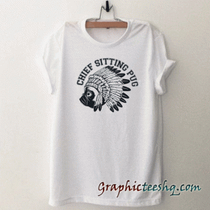 Chief Sitting Pug tee shirt
