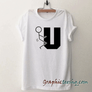 Fuck U tee shirt